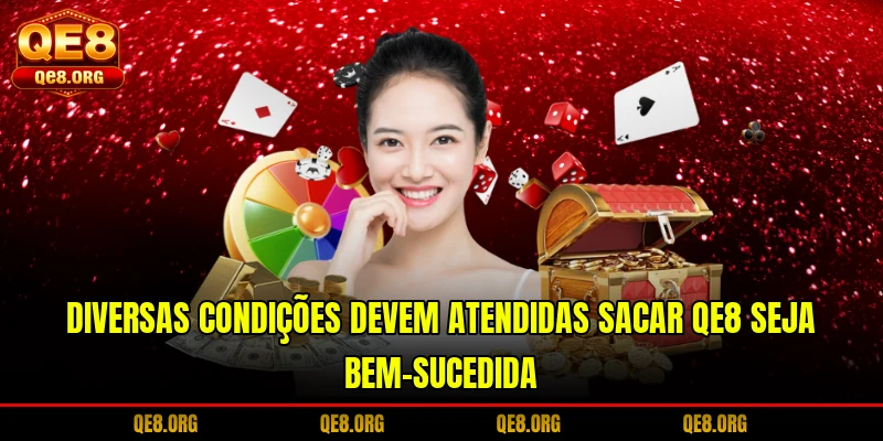 diversas-condicoes-devem-atendidas-sacar-qe8-seja-bem-sucedida
