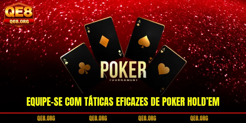 Equipe-se com táticas eficazes de Poker Hold’em QE8