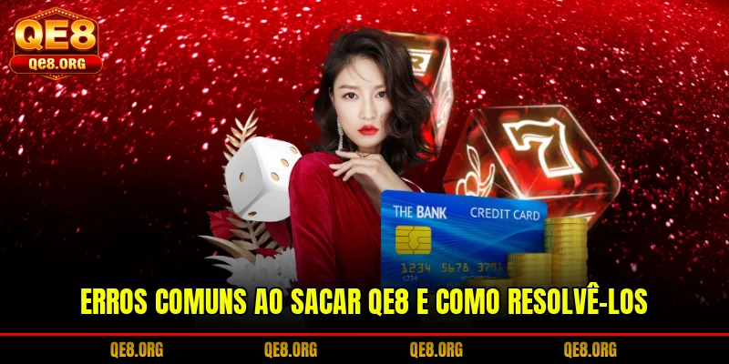 erros-comuns-ao-sacar-qe8-e-como-resolve-los