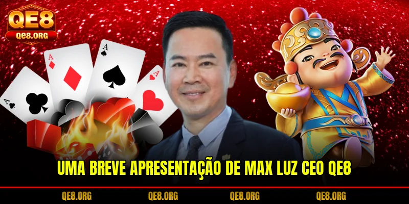 uma-breve-apresentacao-de-max-luz-ceo-qe8
